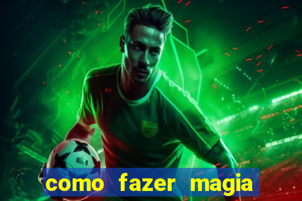 como fazer magia de fogo na vida real